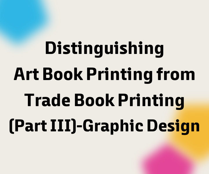 封面-Distinguishing Art Book Printing From Trade Book Printing part iii-Graphic Design